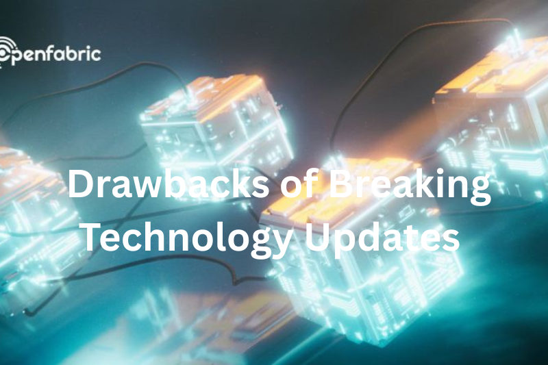 drawbacks of breaking technology updates